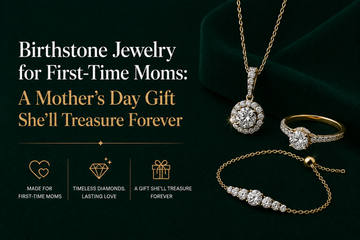 Birthstone Jewelry for First-Time Moms: A Mother’s Day Gift She’ll Treasure Forever