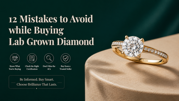 12 Mistakes to Avoid while Buying Lab Grown Diamond