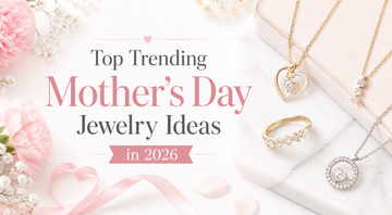 Top Trending Mother’s Day Jewelry Ideas in 2026