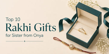 Top 10 Rakhi Gifts for Sister from Onya