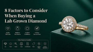 8 Factors to Consider When Buying a Lab Grown Diamond